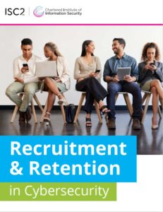 CIISec co-publish guide to combat cybersecurity’s 4 million person skills gap 1 Download the recruitment and retention report